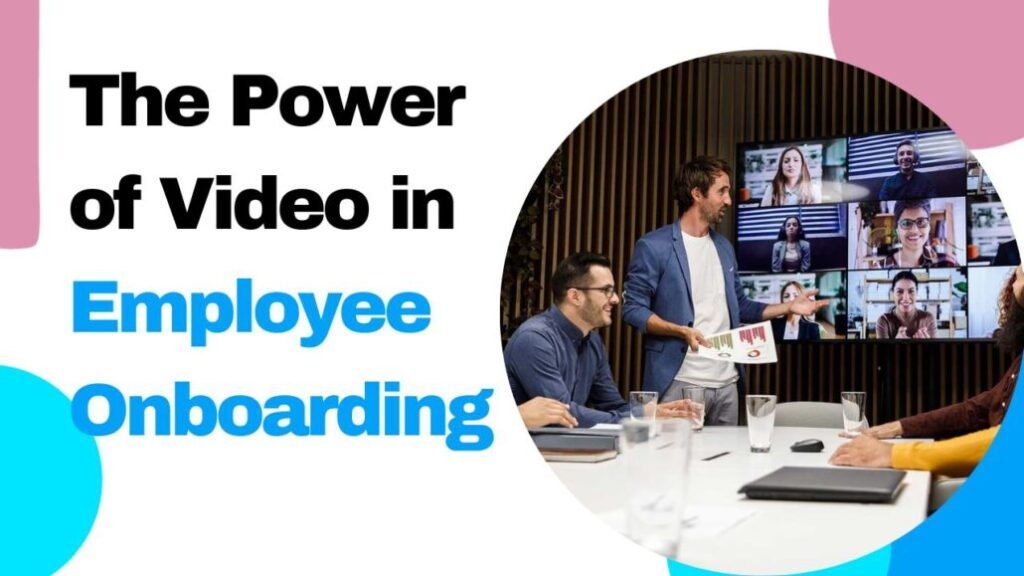 The Power of Video in Employee Onboarding