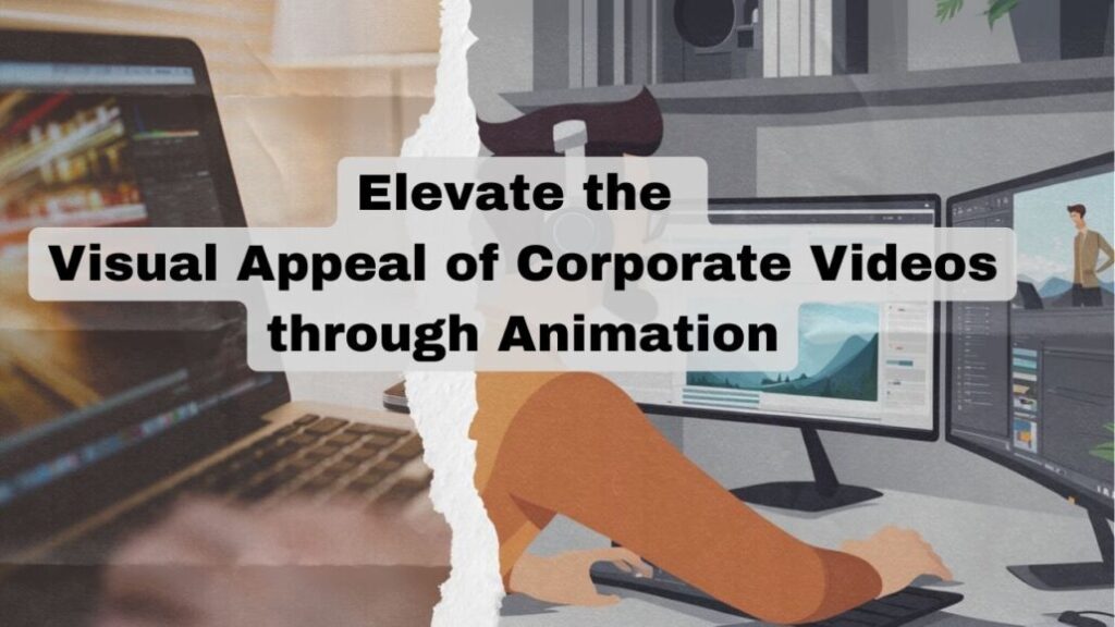 Elevate the Visual Appeal of Corporate Videos through Animation