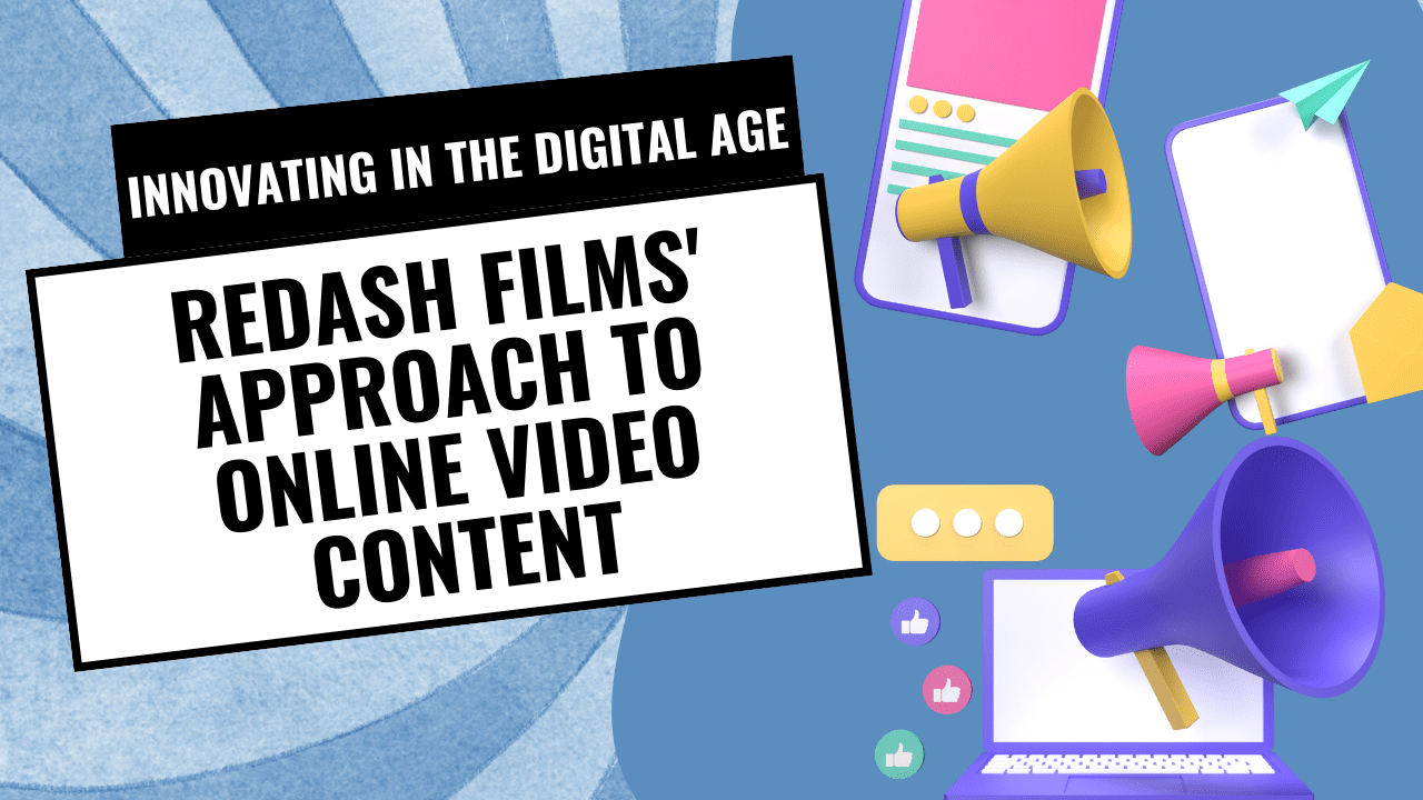 Innovating in the Digital Age: RedAsh Films’ Approach to Online Video Content