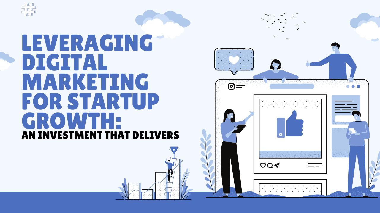 Leveraging Digital Marketing for Startup Growth: An Investment That Delivers | RedAsh Films