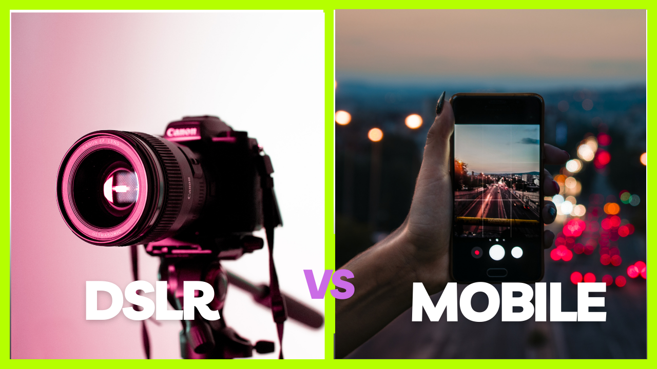 Mobile Content Shooting vs. Professional DSLR Camera Setup: What’s Best for Online Marketing?